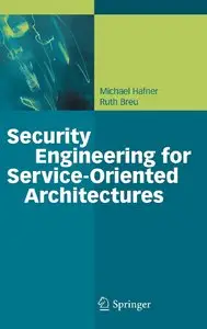 Security Engineering for Service-Oriented Architectures (Repost)