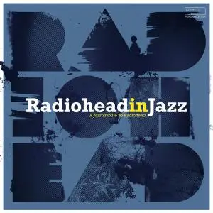 VA - Radiohead in Jazz (A Jazz Tribute to Radiohead) (2019)