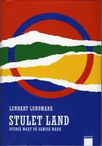 «Stulet land : svensk makt på samisk mark» by Lennart Lundmark