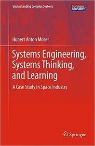 Systems Engineering, Systems Thinking, and Learning: A Case Study in Space Industry (Repost)