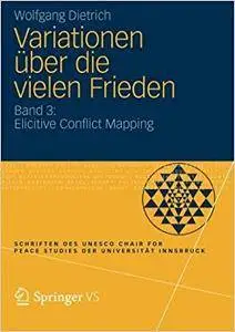 Variationen über die vielen Frieden: Band 3: Elicitive Conflict Mapping (Repost)
