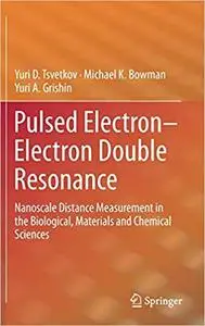 Pulsed Electron-Electron Double Resonance: Nanoscale Distance Measurement in the Biological, Materials and Chemical Sciences