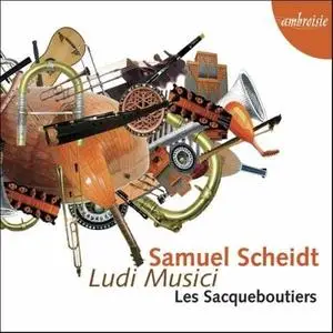 Scheidt: Ludi Musici / Les Sacqueboutiers  