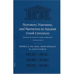 Narrators, Narratees, And Narratives In Ancient Greek Literature: Studies In Ancient Greek Narrative 