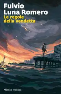 Fulvio Luna Romero - Le regole della vendetta