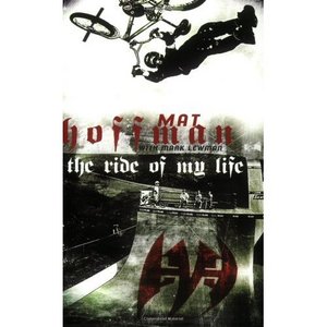 Mat Hoffman, "The Ride of My Life"