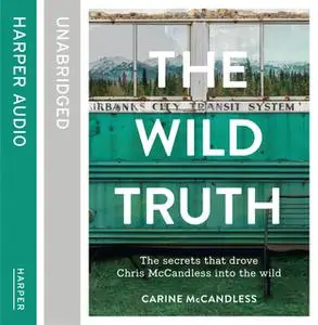 «The Wild Truth» by Carine McCandless