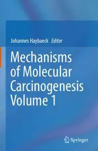 Mechanisms of Molecular Carcinogenesis – Volume 1