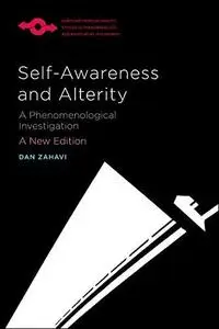 Self-Awareness and Alterity: A Phenomenological Investigation, New Edition