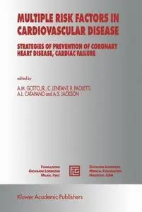 Multiple Risk Factors in Cardiovascular Disease: Strategies of Prevention of Coronary Heart Disease, Cardiac Failure, and Strok