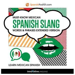 Learn Spanish: Must-Know Mexican Spanish Slang Words & Phrases, Extended Version [Audiobook]