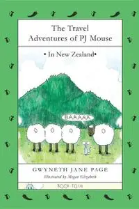 «The Travel Adventures of PJ Mouse» by Gwyneth Jane Page