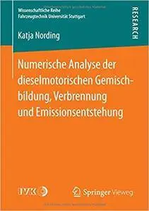 Numerische Analyse der dieselmotorischen Gemischbildung, Verbrennung und Emissionsentstehung