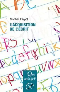 L'Acquisition de l'écrit - Michel Fayol