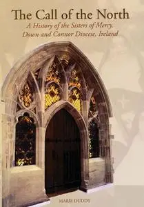 Call of the North: a History of the Sisters of Mercy, Down and Connor Diocese, Ireland