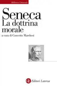 Lucio Anneo Seneca - La dottrina morale