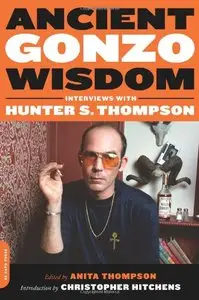 Ancient Gonzo Wisdom: Interviews with Hunter S. Thompson (Repost)
