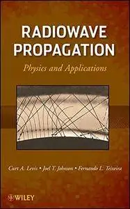 Radiowave Propagation: Physics and Applications