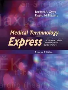 Medical Terminology Express: A Short-Course Approach by Body System, 2nd Edition