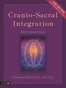 Cranio-Sacral Integration, Foundation, 2nd Edition