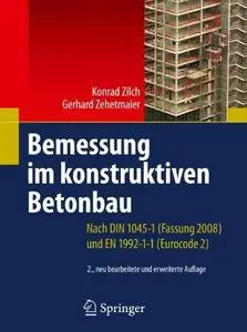 Bemessung im konstruktiven Betonbau: Nach DIN 1045-1 (Fassung 2008) und EN 1992-1-1 (Eurocode 2)