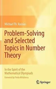 Problem-solving and selected topics in number theory: In the spirit of the mathematical olympiads