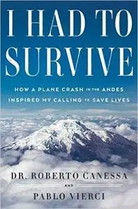 I Had to Survive: How a Plane Crash in the Andes Inspired My Calling to Save Lives (Repost)