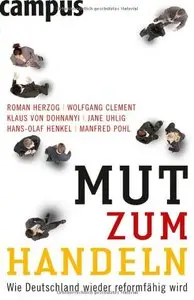 Mut zum Handeln: Wie Deutschland wieder reformfähig wird