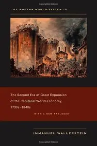 The Modern World-System III: The Second Era of Great Expansion of the Capitalist World-Economy, 1730s-1840s (repost)