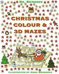 Christmas Colour & 3D Mazes: Fun Challenging Mazes Game Book, Logic and Brain Teasers for Kids Ages 3 – 14