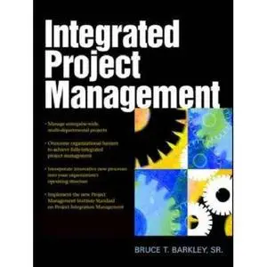 Integrated Project Management by Bruce T. Barkley