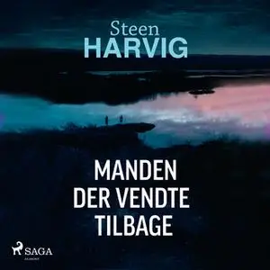 «Manden der vendte tilbage» by Steen Harvig