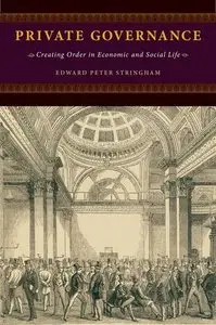 Private Governance: Creating Order in Economic and Social Life