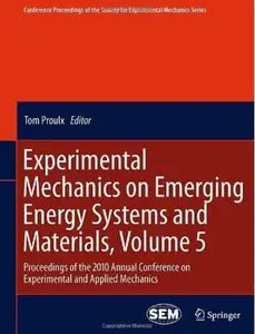 Experimental Mechanics on Emerging Energy Systems and Materials, Volume 5 [Repost]
