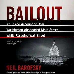 Bailout: An Inside Account of How Washington Abandoned Main Street While Rescuing Wall Street [Audiobook] {Repost}