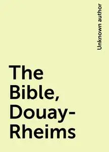 «The Bible, Douay-Rheims» by None