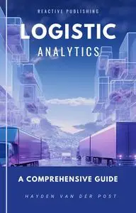 Logistic Analytics: A comprehensive guide to analytics in Transportion and Logistics