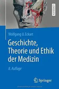 Geschichte, Theorie und Ethik der Medizin (Springer-Lehrbuch)