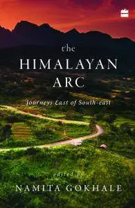 The Himalayan Arc: Journeys East of South-east