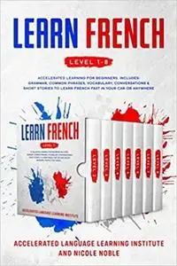 Learn French: Accelerated Learning for Beginners.