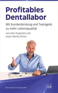 Profitables Dentallabor: Mit Kundenbindung und Teamgeist zu mehr Lebensqualität (German Edition)