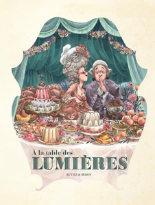 Dans Les Cuisines De L'histoire - Tome 3 - À la Table des Lumières