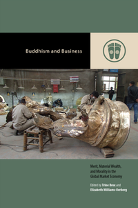 Buddhism and Business : Merit, Material Wealth, and Morality in the Global Market Economy