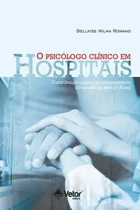 «O psicólogo clínico em hospitais» by Bellkiss Wilma Romano