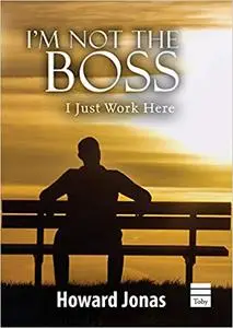 I'm Not the Boss: I Just Work Here