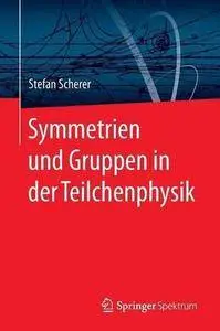 Symmetrien und Gruppen in der Teilchenphysik (Repost)