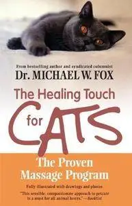 Healing Touch for Cats: The Proven Massage Program for Cats
