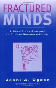 Fractured Minds: A Case-Study Approach to Clinical Neuropsychology, 2nd edition (Repost)