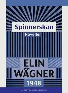 «Spinnerskan : Noveller» by Elin Wägner