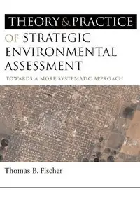 Theory and Practice of Strategic Environmental Assessment: Towards a More Systematic Approach